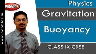 Buoyancy : Gravitation | Physics | Class 9 | CBSE