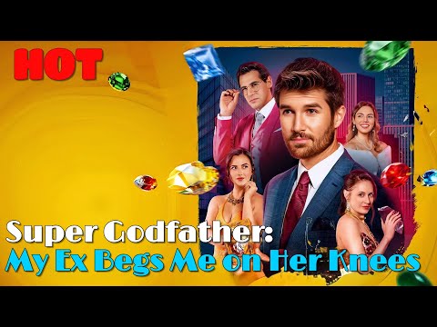 🆕🔥Super Godfather: My Ex Begs Me on Her Knees🔥 #drama #romantic #englishdrama #mafia #reelsshorts