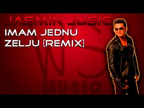 Jasmin Jusic 2013 - Imam jednu zelju (Remix)