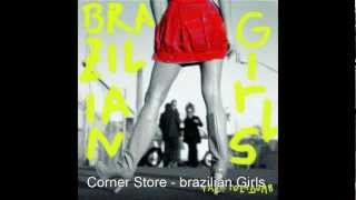 Corner Store - brazilian Girls