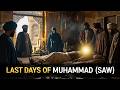 THE FINAL DAYS OF PROPHET MUHAMMAD THE HEARTBREAKING STORY