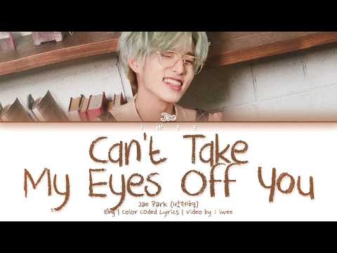Jae Park (박제형) - Can't Take My Eyes Off You (Cover) (Eng) Color Coded Lyrics/한국어 가사