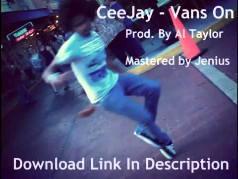 CeeJay - Vans On (Prod. By Al Taylor) Jerkin Song 2013 (Mastered by Jenius)
