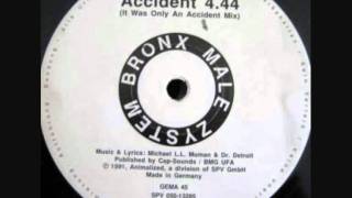 BRONX MALE ZYSTEM - ACCIDENT (IT WAS ONLY AN ACCIDENT MIX) 1991
