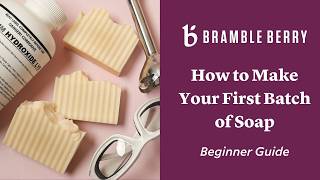 Make Your First Batch of Cold Process Soap: A Complete Beginner's Guide | BrambleBerry.com