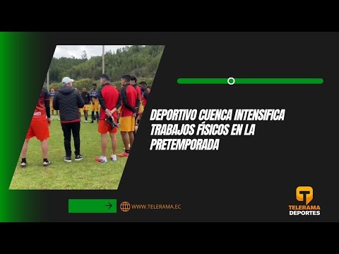 Deportivo Cuenca intensifica trabajos físicos en la pretemporada