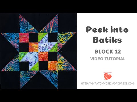 Block 12 Peek into batiks - QAL - video tutorial