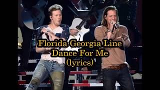 Florida Georgia Line - Dance For Me (lyrics)