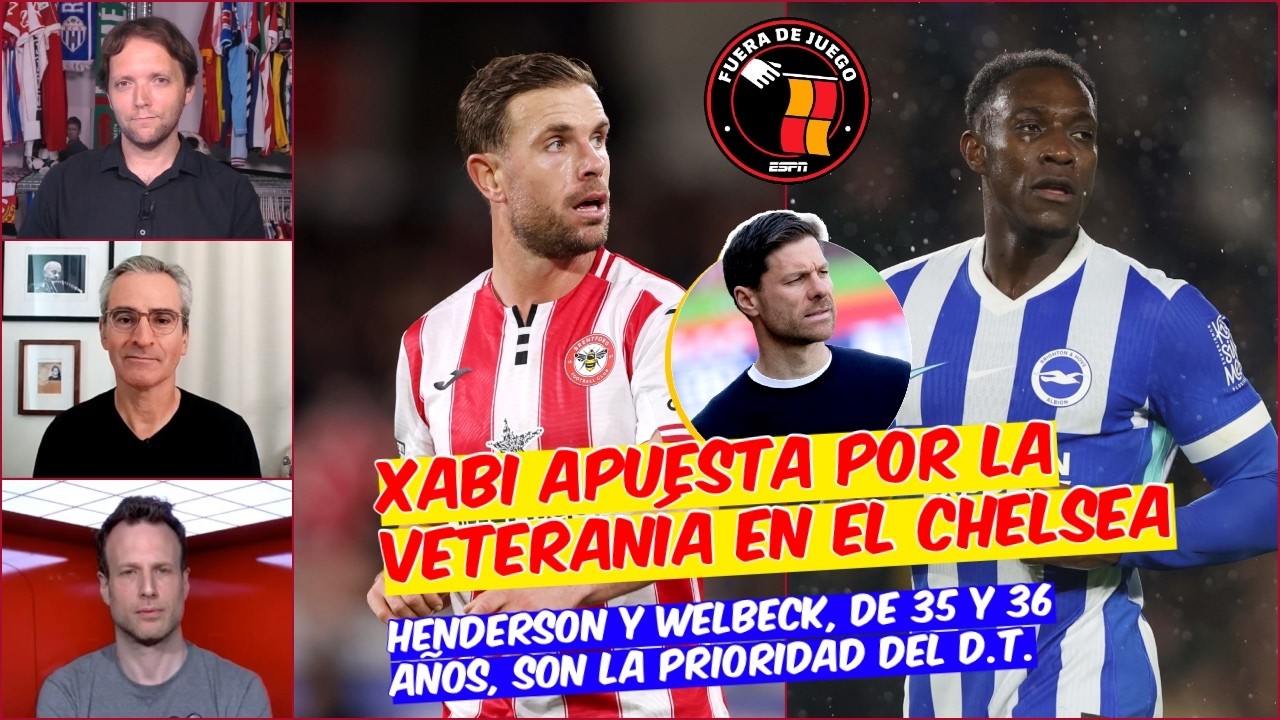 Chelsea SE RECONSTRUYE con VETERANOS. Xabi Alonso ENTIENDE que NECESITA EXPERIENCIA | Fuera de Juego