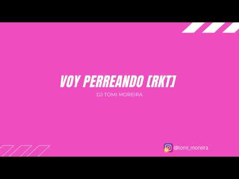 VOY PERREANDO RKT| DJ TOMI MOREIRA