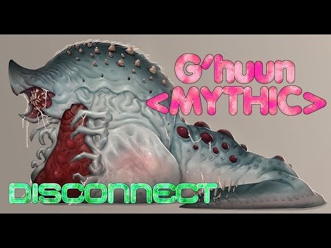 Disconnect Vs G'huun Mythic