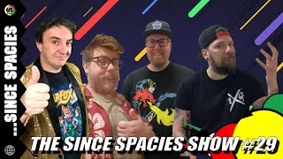 The Since Spacies Show #29