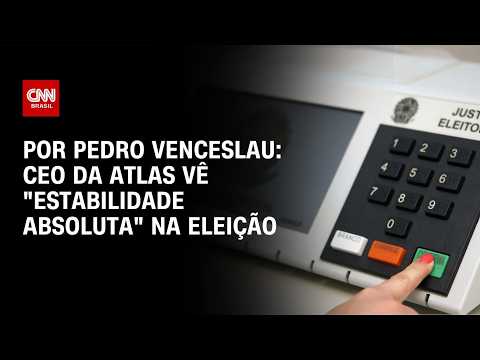 Eleições 2026: CEO da Atlas vê “estabilidade absoluta” na corrida presidencial | HORA H