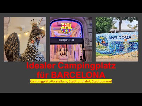 Idealer Ausgangspunkt für Barcelona-Tour: Vorstellung Campingplatz, Stadtbummel, Stadtrundfahrt