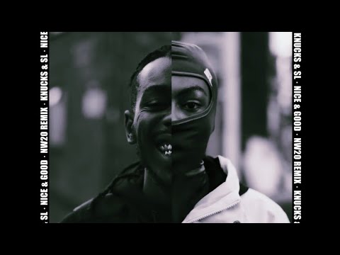 KNUCKS FT. SL - NICE & GOOD 😶‍🌫 [NW20 TECHNO REMIX]