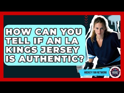 How Can You Tell If An LA Kings Jersey Is Authentic? - Hockey Fan Network
