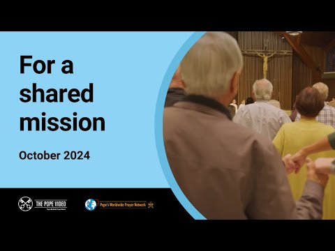 For a shared mission – The Pope Video 10 – October 2024