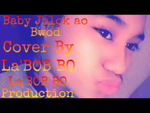 Baby jolok ao bwod cover by La’BOB BO