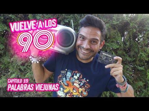 VUELVE a los 90 - Capítulo 19 - PALABRAS VIEJUNAS