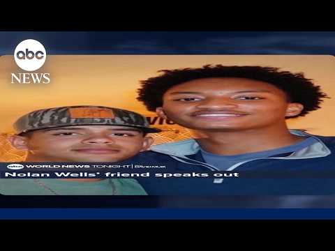 Friend of Nolan Wells friend speaks out after 18-year-old's mysterious death