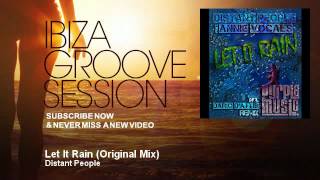 Distant People - Let It Rain - Original Mix - IbizaGrooveSession