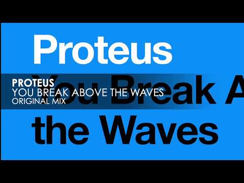 Proteus - You Break Above The Waves