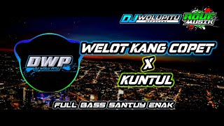 Download lagu DJ WELOT KANG COPET X KUNTUL || SANTUY SLOW BASS TERBARU mp3