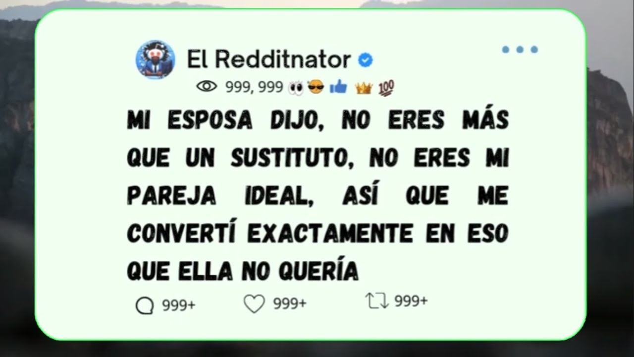 Mi Esposa Dijo: "No Eres Más Que Un Sustituto, No Eres Mi Pareja Ideal", Así Que Me Convertí...