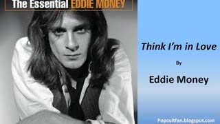 Eddie Money - Think I&#39;m in Love (Lyrics)