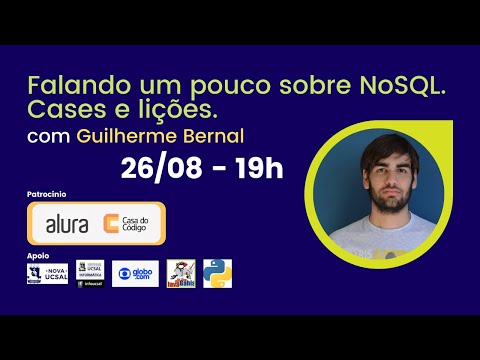 Falando um pouco sobre Nosql. Cases e lições. Com Guilherme Bernal.