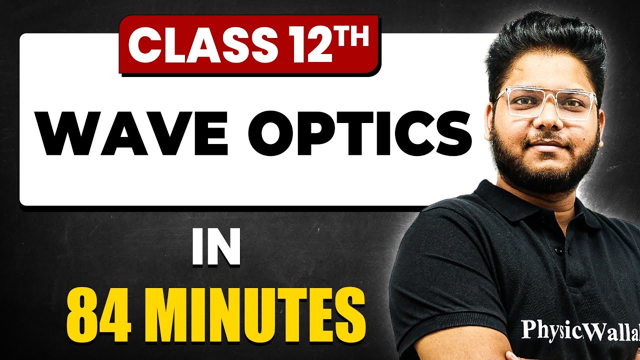 WAVE OPTICS in 84 minutes | Physics Chapter 10 | Full Chapter Revision Class 12th