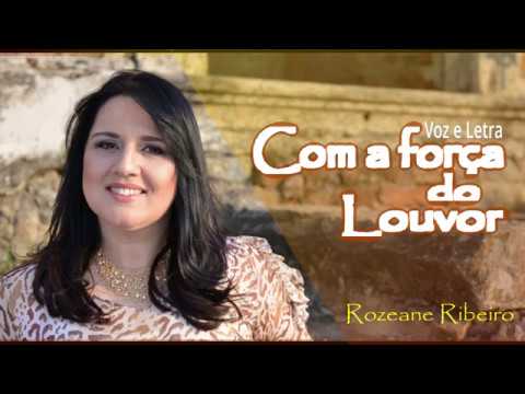 COM A FORÇA DO LOUVOR  - ROZEANE RIBEIRO