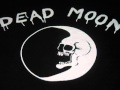 Dead Moon- I Wont Be the One