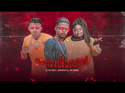 ADRIANO PL, CL NO BEAT, MC CAROL - AR CONDICIONADO - BREGA FUNK