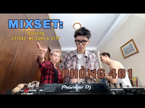 MIXSET #1: PHÒNG 401 (featuring JITTERZ, MC GOKU & STTY)