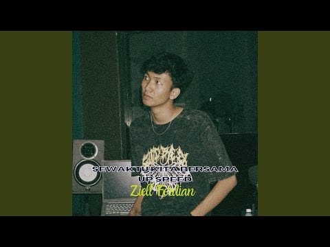 Sewaktu Kita Bersama Speed Up