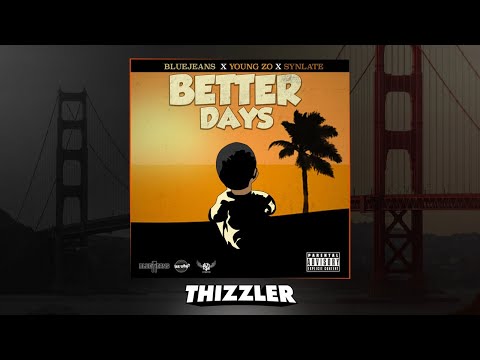 Bluejeans x Young Zo x SYNLate - Better Days [Thizzler.com]