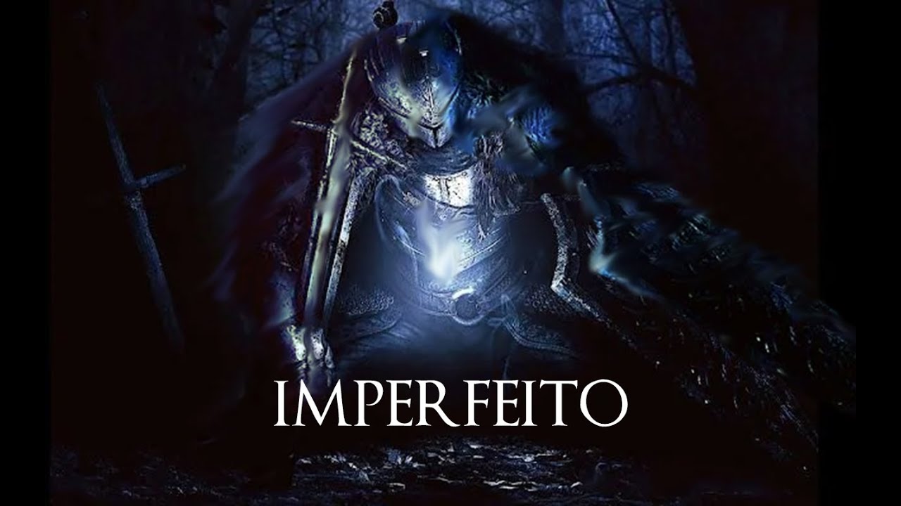 O IMPERFEITO E BELO DARK SOULS II
