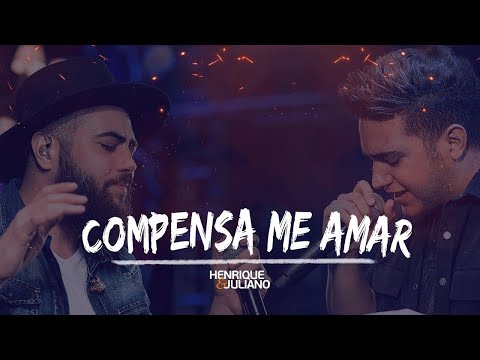 Henrique e Juliano - COMPENSA ME AMAR