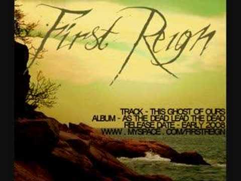 FIRST REIGN - THIS GHOST OF OURS