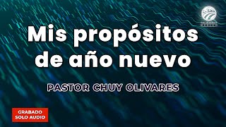 Chuy Olivares - Mis propósitos de año nuevo