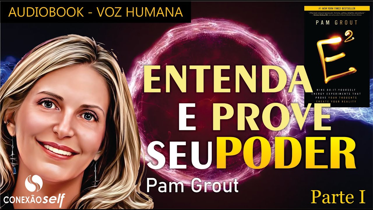 O PODER DE CRIAR A REALIDADE NA PRÁTICA | Pam Grout | Energia ao quadrado