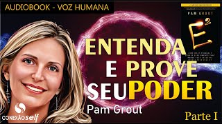 O PODER DE CRIAR A REALIDADE NA PRÁTICA | Pam Grout | Energia ao quadrado