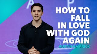 How To Fall In Love With God Again  |  Revelation 2  |  Austin Hamrick