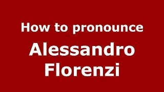 How to pronounce Alessandro Florenzi