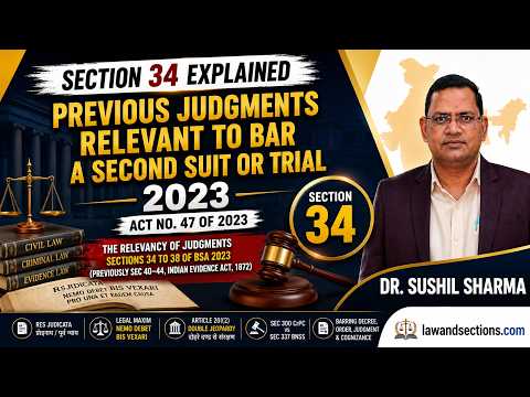 Lecture 15: BSA 2023: Section 34 Explained | Relevancy of Previous Judgments & Res Judicata | Law and Sections