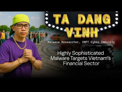 Video Thumbnail: Highly Sophisticated Malware Targets Vietnam's Financial Sector | Ta Dang Vinh