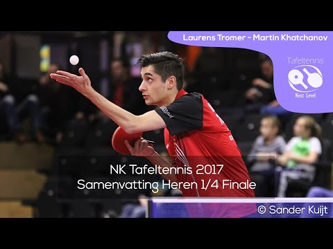 Laurens Tromer - Martin Khatchanov | NK Tafeltennis 2017 Heren 1/4 Finale