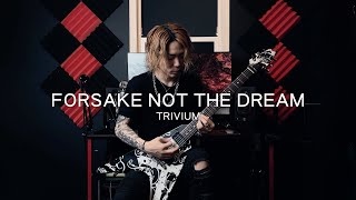 Trivium - Forsake Not the Dream (Guitar Cover)