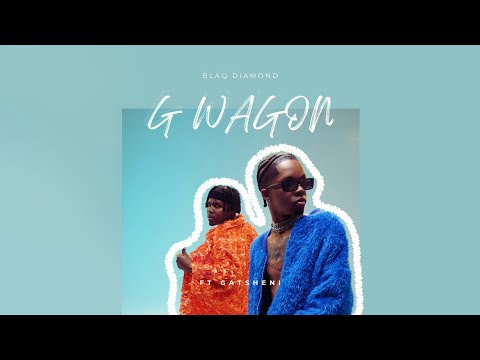 BLAQ DIAMOND - G Wagon (FT UGatsheni) [Official Audio]